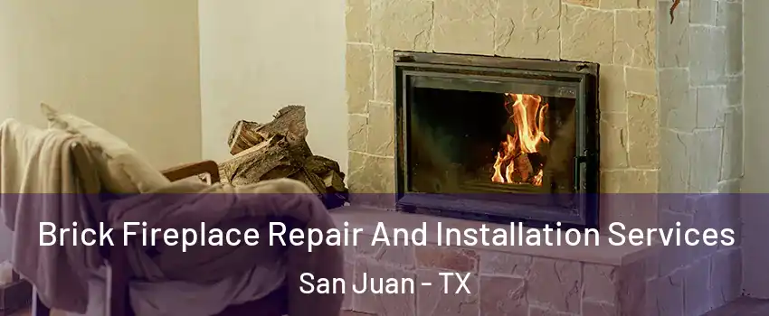  Brick Fireplace Repair And Installation Services San Juan - TX