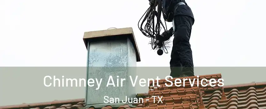  Chimney Air Vent Services San Juan - TX
