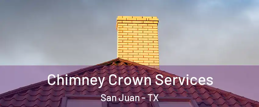  Chimney Crown Services San Juan - TX