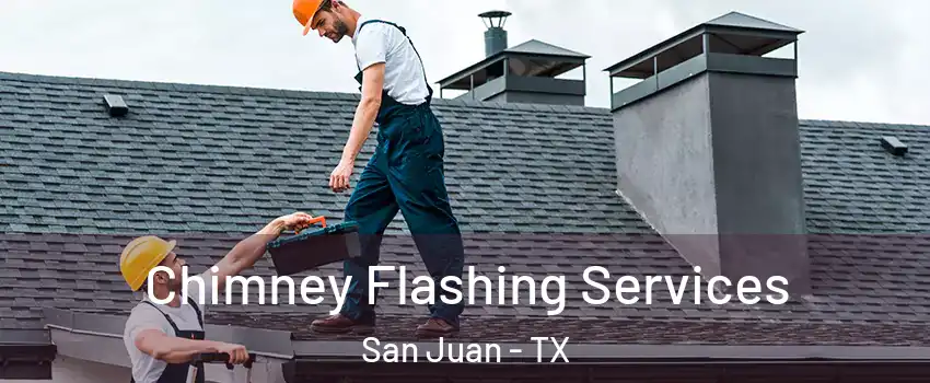 Chimney Flashing Services San Juan - TX