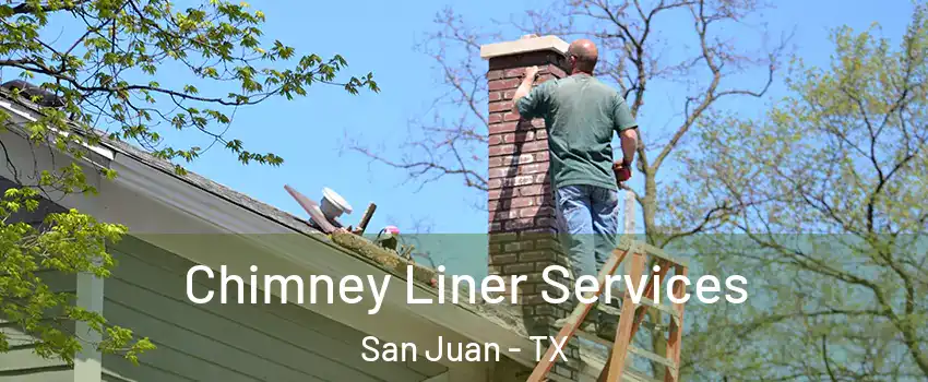  Chimney Liner Services San Juan - TX