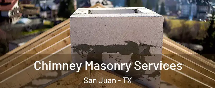  Chimney Masonry Services San Juan - TX