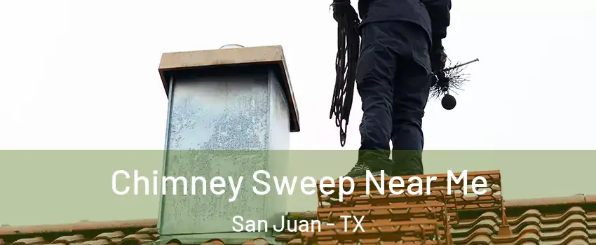  Chimney Sweep Near Me San Juan - TX