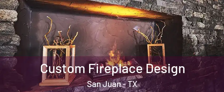  Custom Fireplace Design San Juan - TX