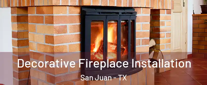  Decorative Fireplace Installation San Juan - TX
