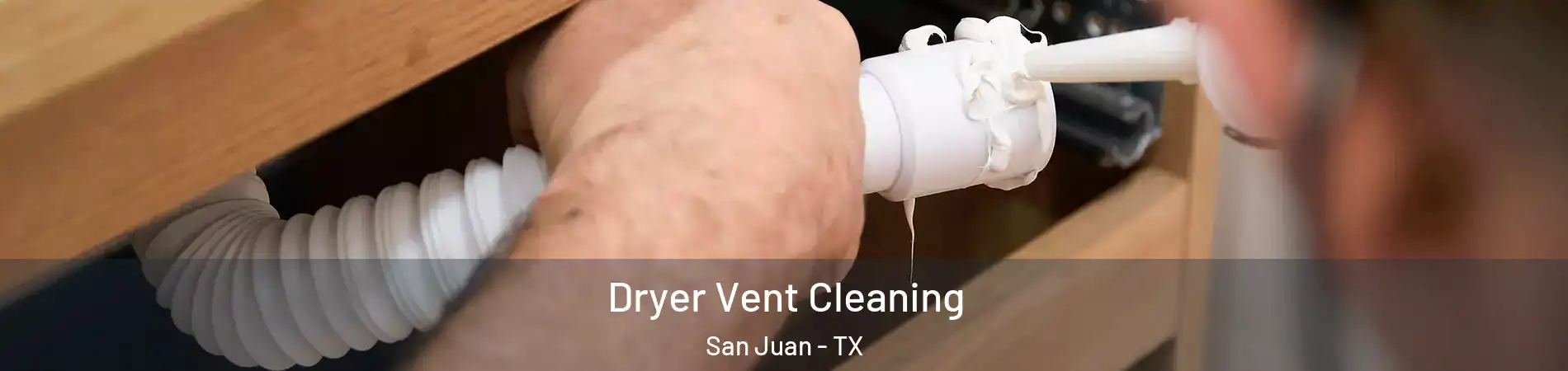  Dryer Vent Cleaning San Juan - TX