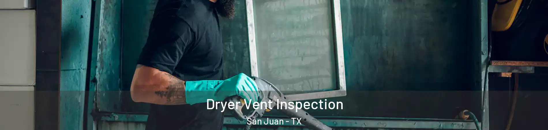  Dryer Vent Inspection San Juan - TX