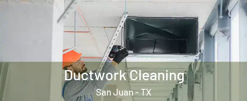  Ductwork Cleaning San Juan - TX
