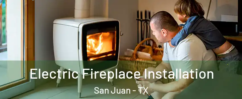  Electric Fireplace Installation San Juan - TX