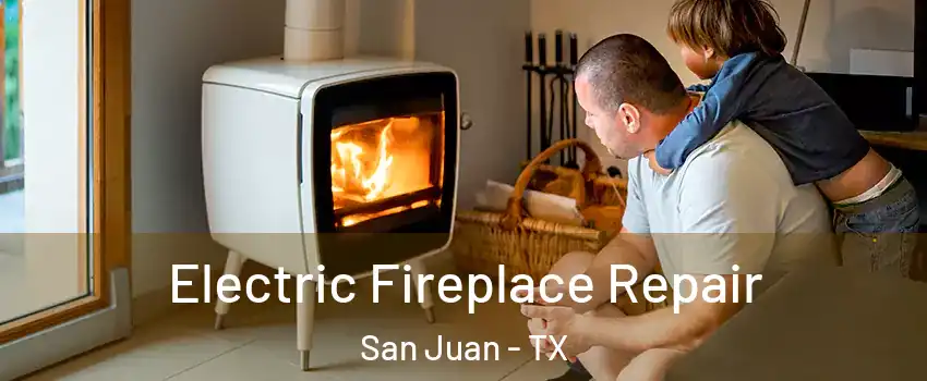  Electric Fireplace Repair San Juan - TX