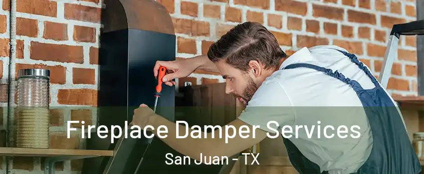  Fireplace Damper Services San Juan - TX