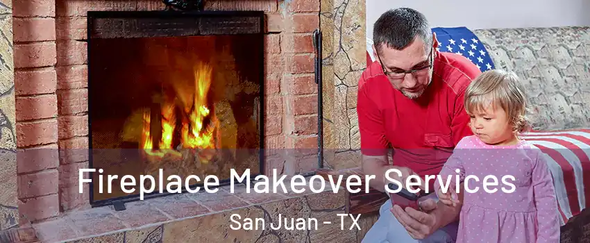  Fireplace Makeover Services San Juan - TX