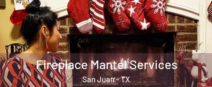  Fireplace Mantel Services San Juan - TX