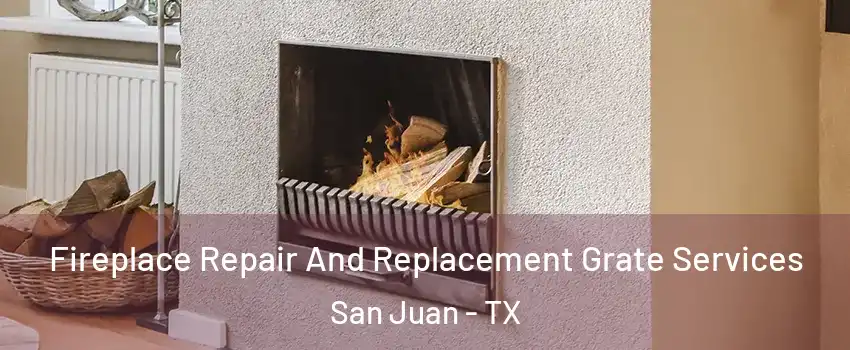  Fireplace Repair And Replacement Grate Services San Juan - TX