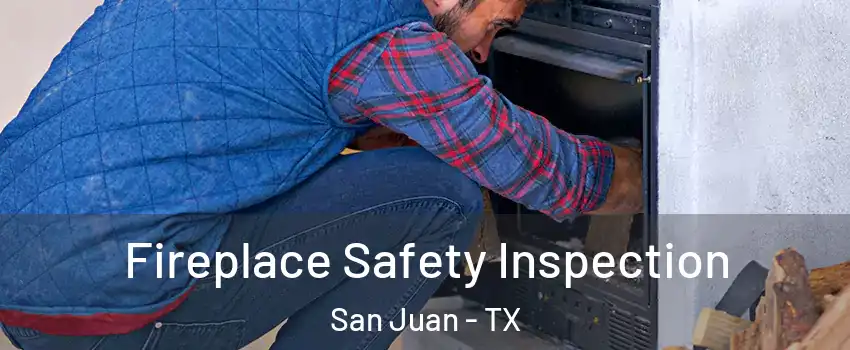  Fireplace Safety Inspection San Juan - TX