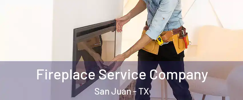  Fireplace Service Company San Juan - TX