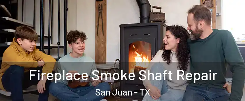  Fireplace Smoke Shaft Repair San Juan - TX