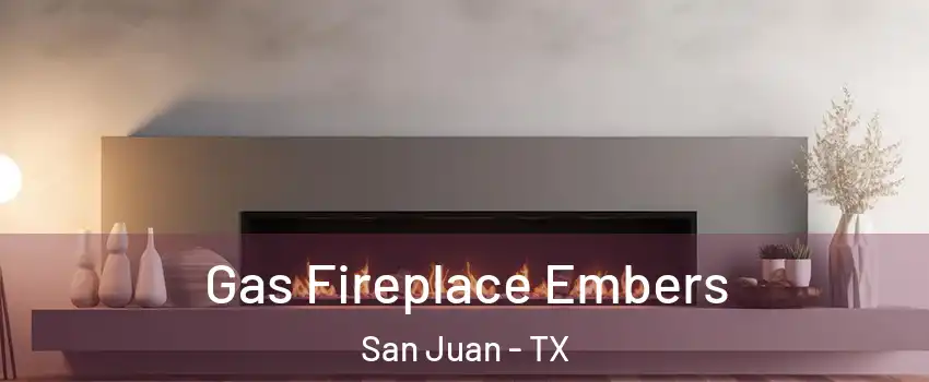  Gas Fireplace Embers San Juan - TX