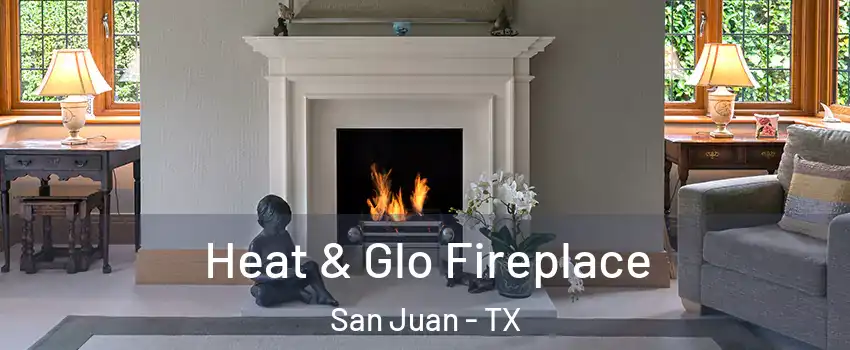 Heat & Glo Fireplace San Juan - TX
