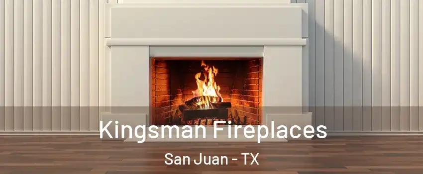  Kingsman Fireplaces San Juan - TX