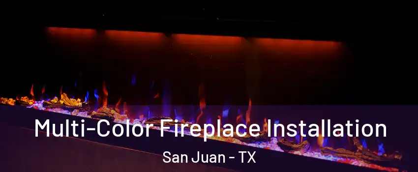  Multi-Color Fireplace Installation San Juan - TX