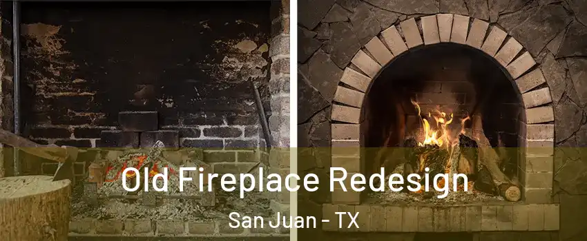  Old Fireplace Redesign San Juan - TX