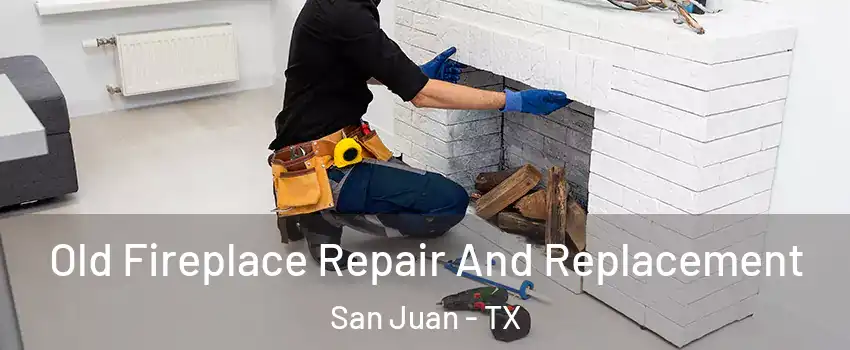  Old Fireplace Repair And Replacement San Juan - TX