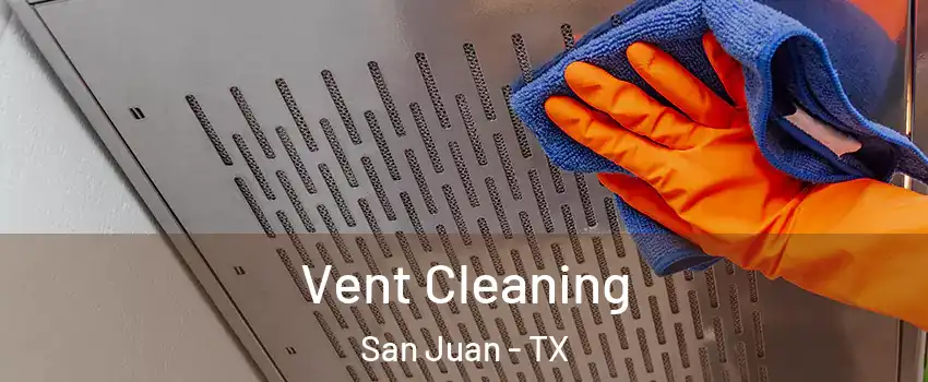  Vent Cleaning San Juan - TX