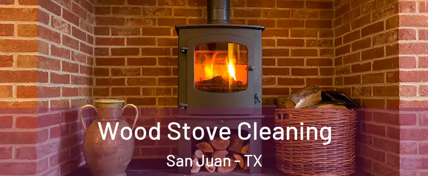  Wood Stove Cleaning San Juan - TX